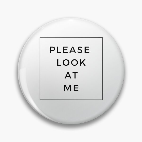 Item preview, Please look at me designed and sold by hashtaghastag.