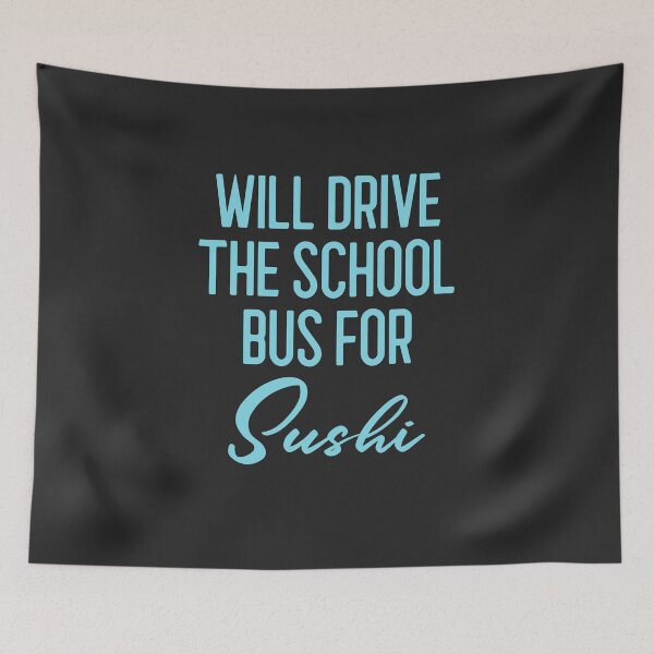 Item preview, Will Drive The School Bus For Sushi Bus Driver Gift designed and sold by EricJP.