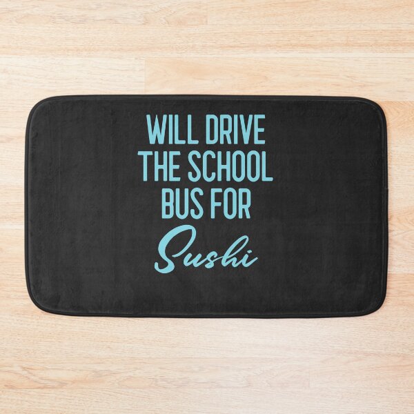 Item preview, Will Drive The School Bus For Sushi Bus Driver Gift designed and sold by EricJP.