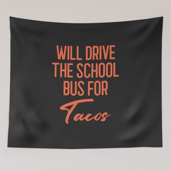 Item preview, Will Drive The School Bus For Tacos Bus Driver Gift designed and sold by EricJP.