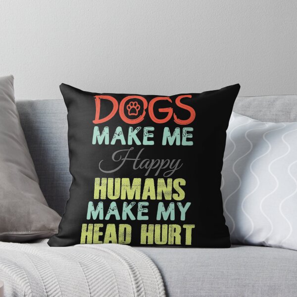Item preview, Dog Make Me Happy Humans Make My Head Hurt designed and sold by AmethystMurad.