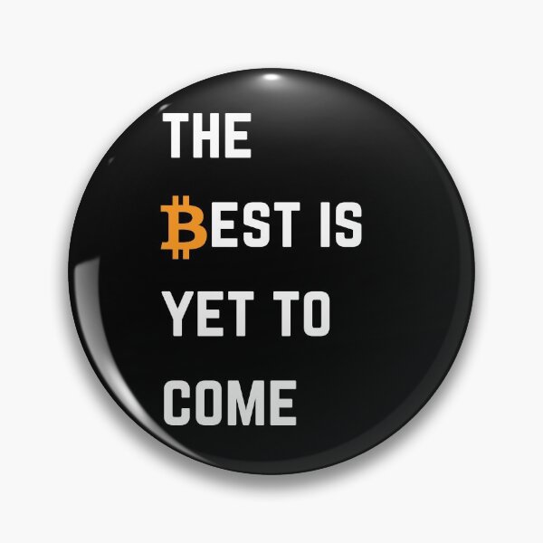 Item preview, The Best Is Yet To Come Bitcoin designed and sold by Unworldly.