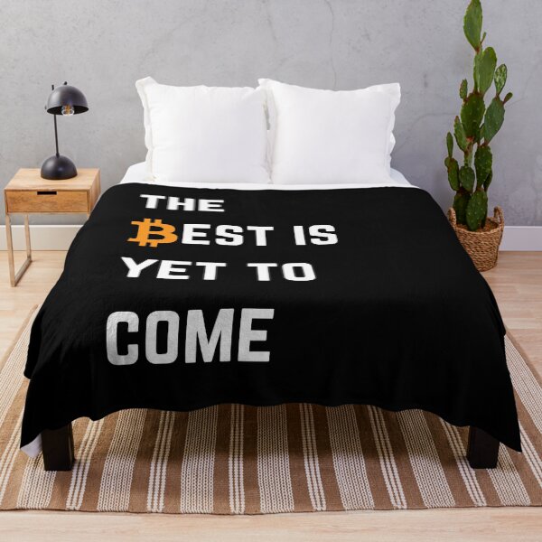 Item preview, The Best Is Yet To Come Bitcoin designed and sold by Unworldly.