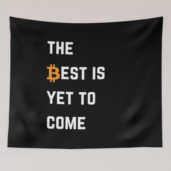 Item preview, The Best Is Yet To Come Bitcoin designed and sold by Unworldly.