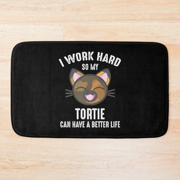 Item preview, I Work Hard So My Tortie Can Have A Better Life designed and sold by Cat Lady Designs.