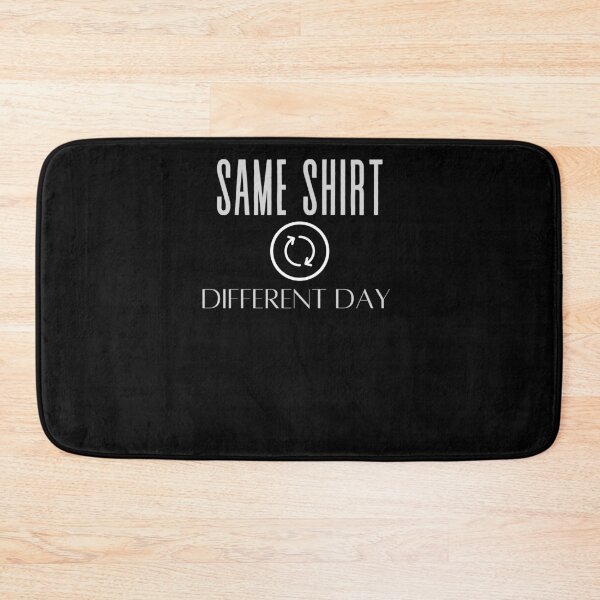Item preview, Funny Same Shirt Different Day designed and sold by arteesy.