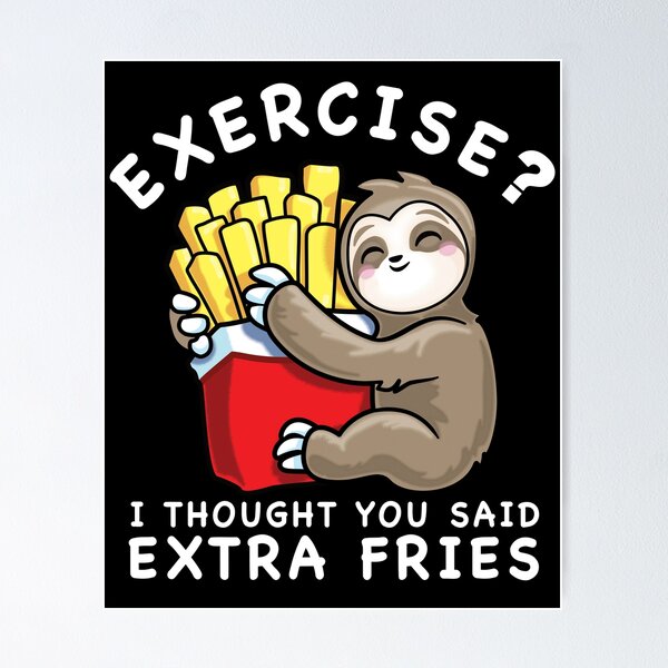 Item preview, Sloth Exercise I Thought You Said Extra Fries Funny designed and sold by pablomendoza.