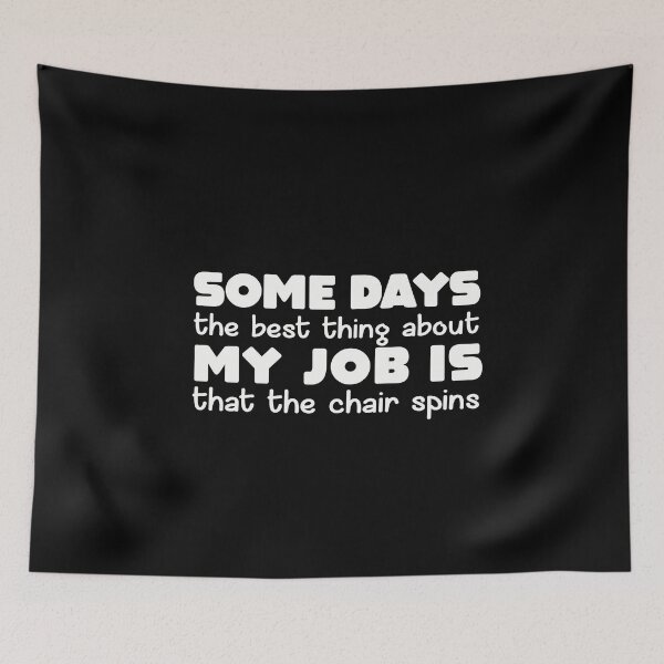 Item preview, Some Days The Best Thing About My Job Is That The Chair Spins designed and sold by NSTeeDesign.