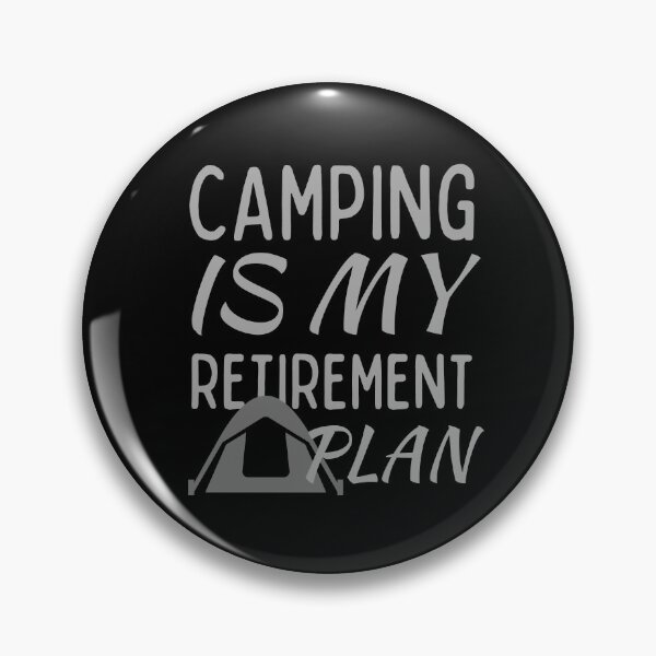 Item preview, Camping Is My Retirement Plan Grey Design designed and sold by SweetAndSpice.