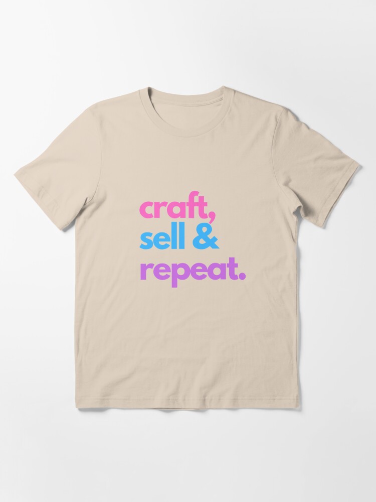 Uitvoeren bizon Auto Craft Sell & Repeat" T-shirt for Sale by captcrabs | Redbubble | craft t- shirts - crafting t-shirts - shop owner t-shirts