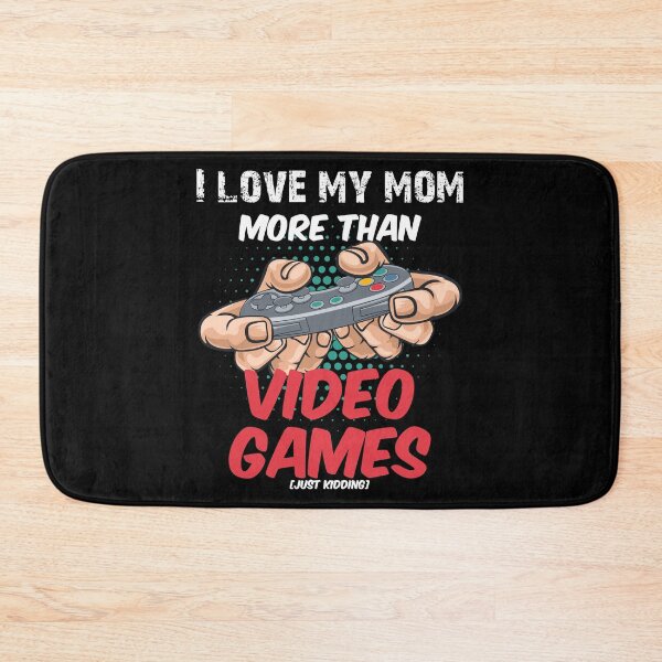 Item preview, I love my Mom more than Video Games Gaming Nerd designed and sold by blikonie.