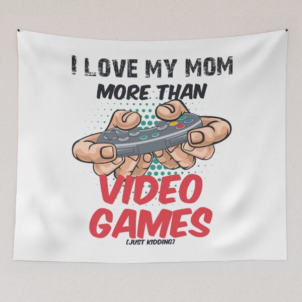 Item preview, I love my Mom more than Video Games Gaming Nerd designed and sold by blikonie.