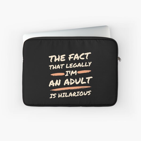 Item preview, The fact that I'm legally an adult is hilarious designed and sold by Click-Like.