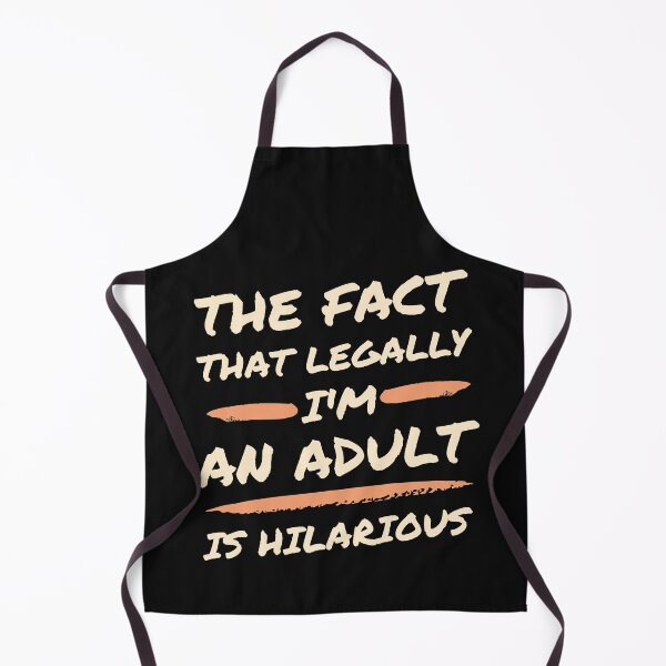 Item preview, The fact that I'm legally an adult is hilarious designed and sold by Click-Like.