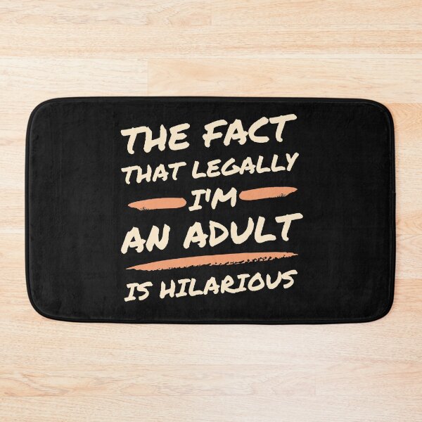 Item preview, The fact that I'm legally an adult is hilarious designed and sold by Click-Like.