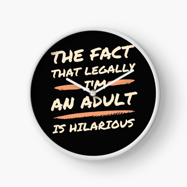 Item preview, The fact that I'm legally an adult is hilarious designed and sold by Click-Like.