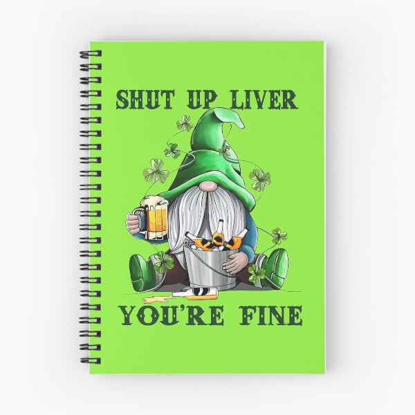 Item preview, Shut Up Liver You're Fine designed and sold by Maxartdesigns.