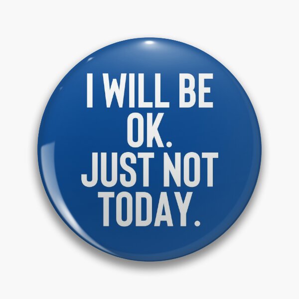 Item preview, I Will Be Ok Just Not Today #1 designed and sold by SalahBlt.