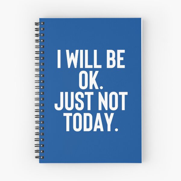 Item preview, I Will Be Ok Just Not Today #1 designed and sold by SalahBlt.