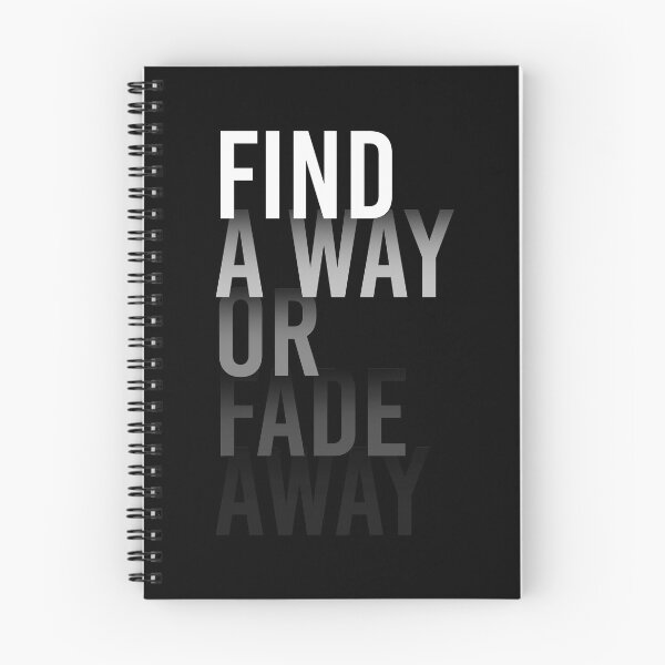 Item preview, FIND A WAY OR FADE AWAY designed and sold by azified.