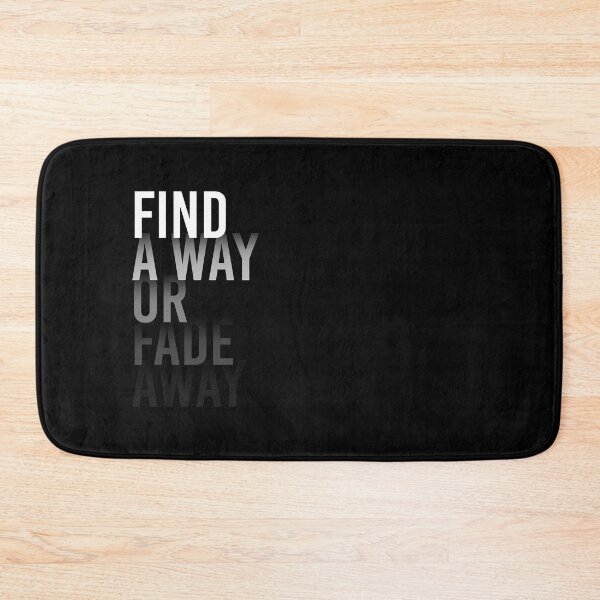 Item preview, FIND A WAY OR FADE AWAY designed and sold by azified.