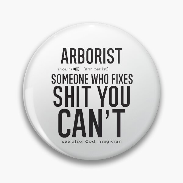 Item preview, Arborist Definition Someone Who Fixes Sh*t You Can't designed and sold by TeesYouWant.