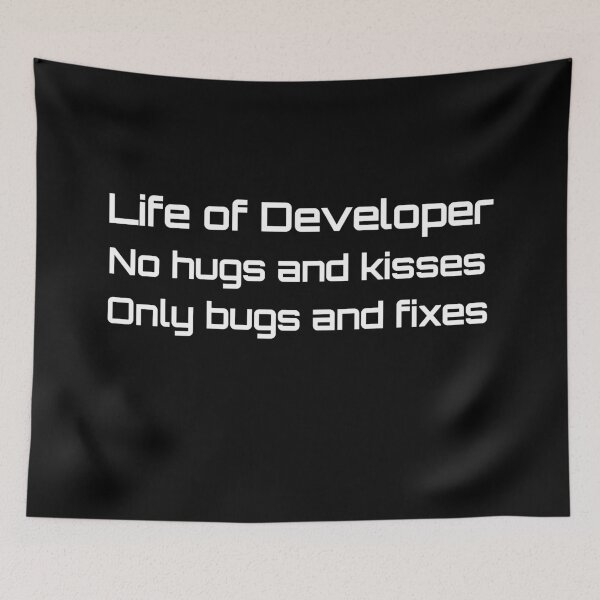 Item preview, Life of Developer no hugs and kisses only bugs and fixes designed and sold by hyggekrog.