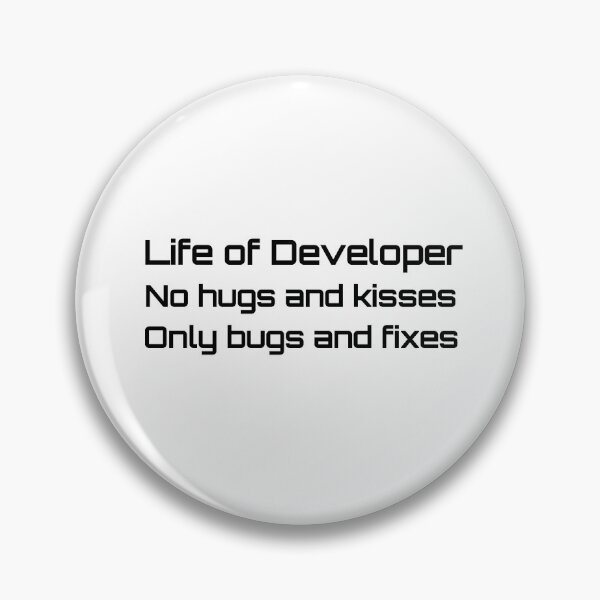 Item preview, Life of Developer no hugs and kisses only bugs and fixes designed and sold by hyggekrog.