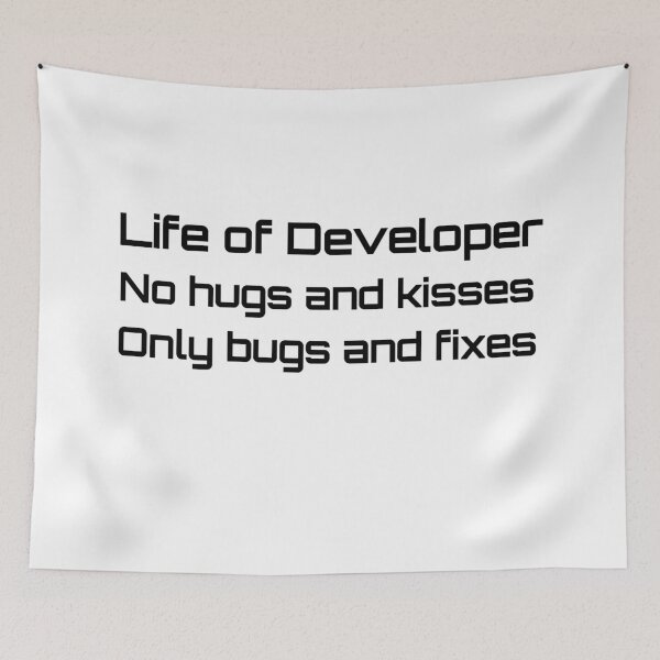 Item preview, Life of Developer no hugs and kisses only bugs and fixes designed and sold by hyggekrog.