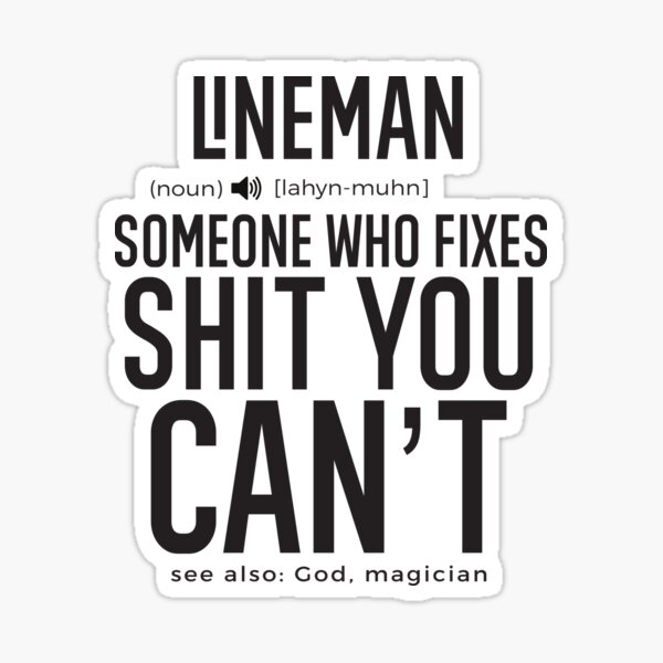 Item preview, Lineman Definition Someone Who Fixes Sh*t You Can't designed and sold by TeesYouWant.