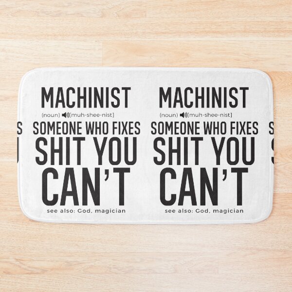 Item preview, Machinist Definition Someone Who Fixes Sh*t You Can't designed and sold by TeesYouWant.