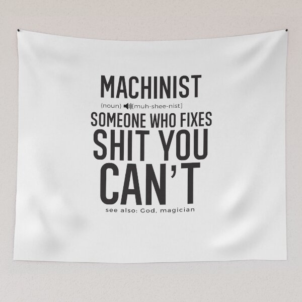 Item preview, Machinist Definition Someone Who Fixes Sh*t You Can't designed and sold by TeesYouWant.