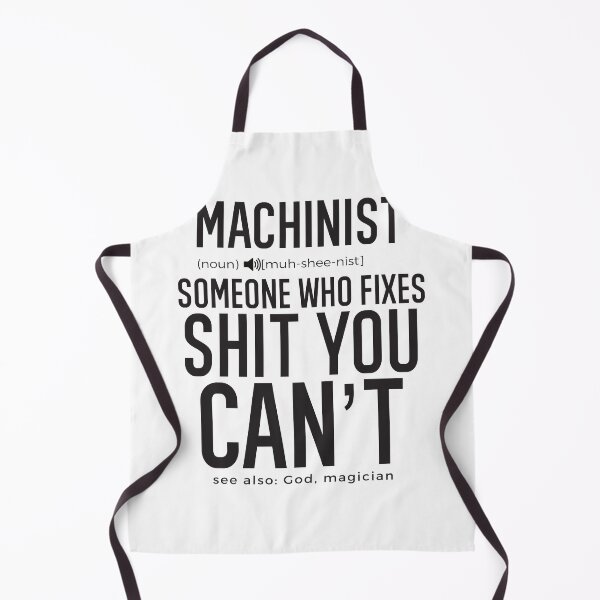 Item preview, Machinist Definition Someone Who Fixes Sh*t You Can't designed and sold by TeesYouWant.