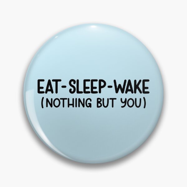 Item preview, Eat, sleep, wake (nothing but you) designed and sold by letterbrighter.