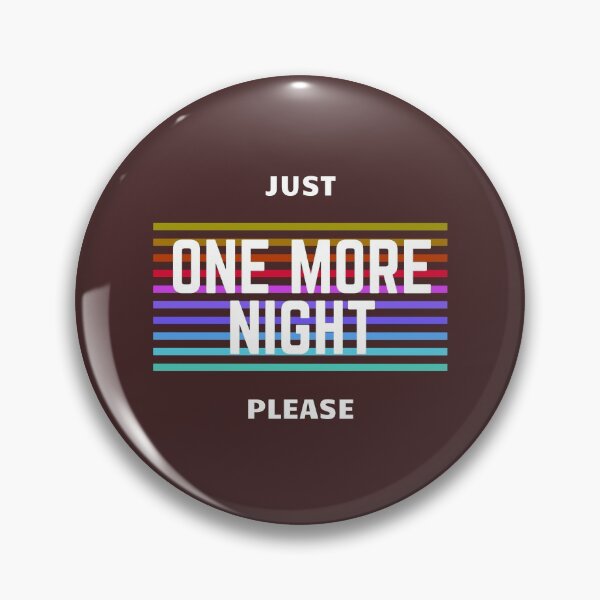 Item preview, Just one more night please designed and sold by NymphWareroom.