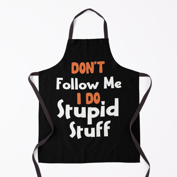 Item preview, Don't Follow Me, I Do Stupid Stuff designed and sold by NSTeeDesign.