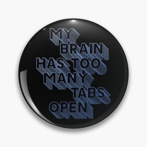 Item preview, MY BRAIN HAS TOO MANY TABS OPEN designed and sold by azified.