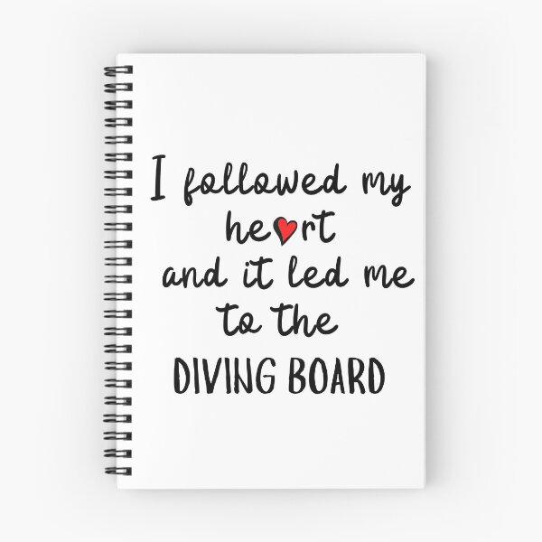 Item preview, I followed my heart and it led me to the diving board designed and sold by TheGreenGoat.