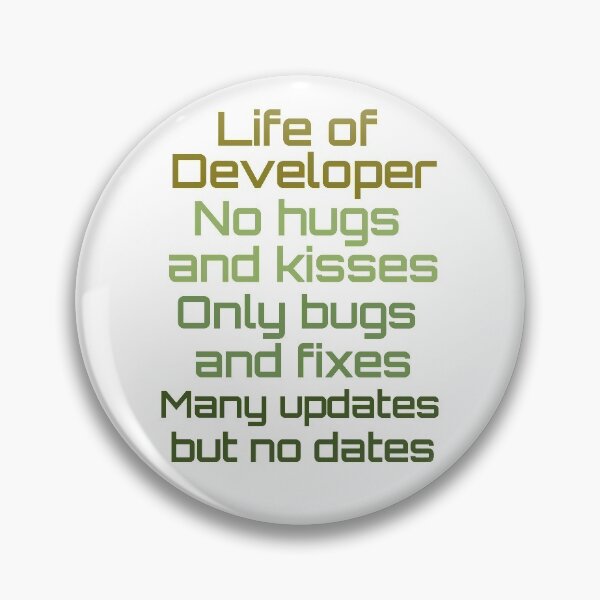 Item preview, Life of Developer no hugs and kisses only bugs and fixes Many updates but no dates designed and sold by hyggekrog.