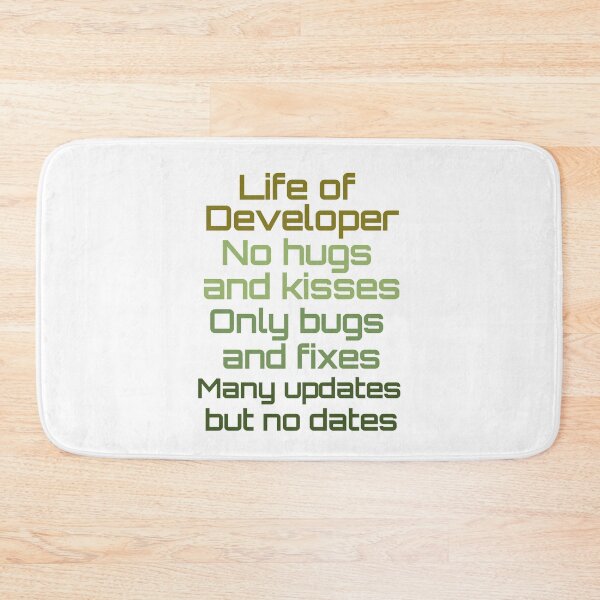 Item preview, Life of Developer no hugs and kisses only bugs and fixes Many updates but no dates designed and sold by hyggekrog.
