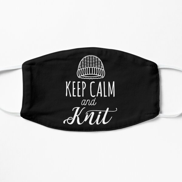 Keep Calm and knit - Knitting gift Flat Mask