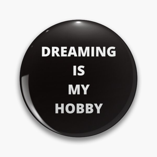 Item preview, DREAMING IS MY HOBBY designed and sold by Sloganifi.