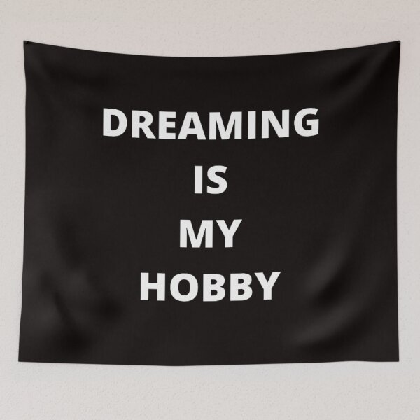Item preview, DREAMING IS MY HOBBY designed and sold by Sloganifi.