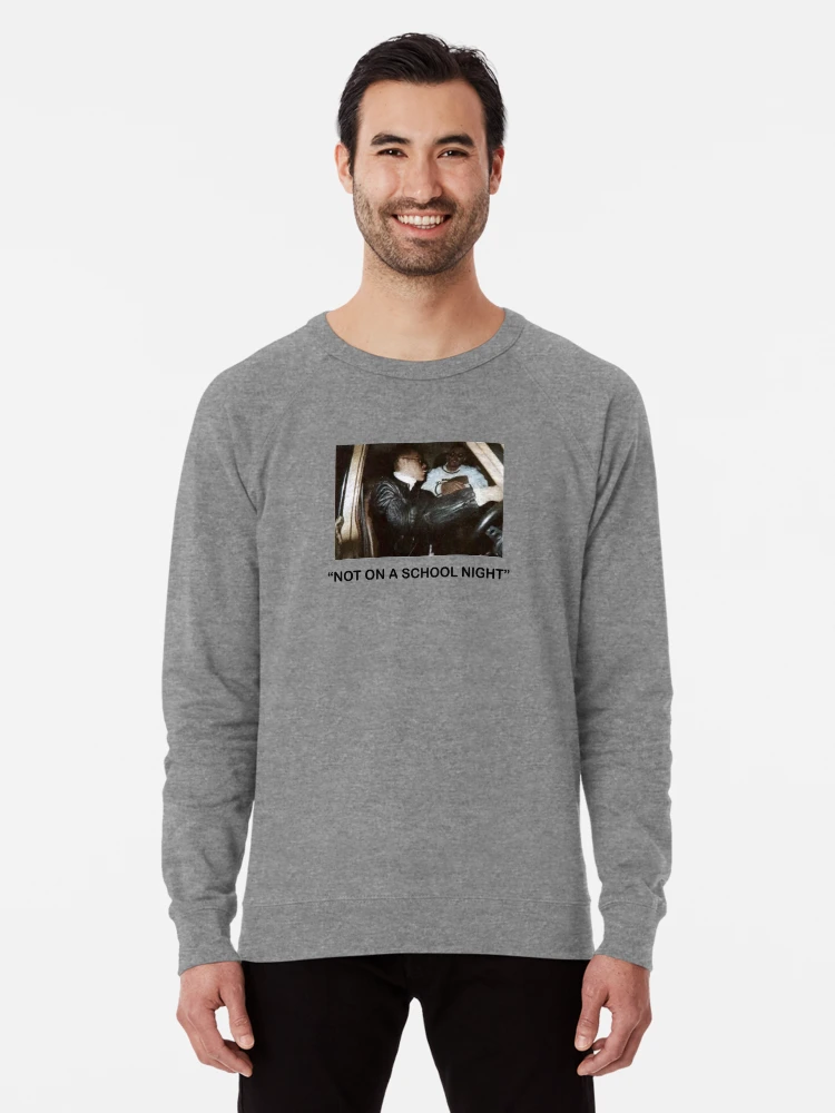 Not on a school night sweatshirt new arrivals