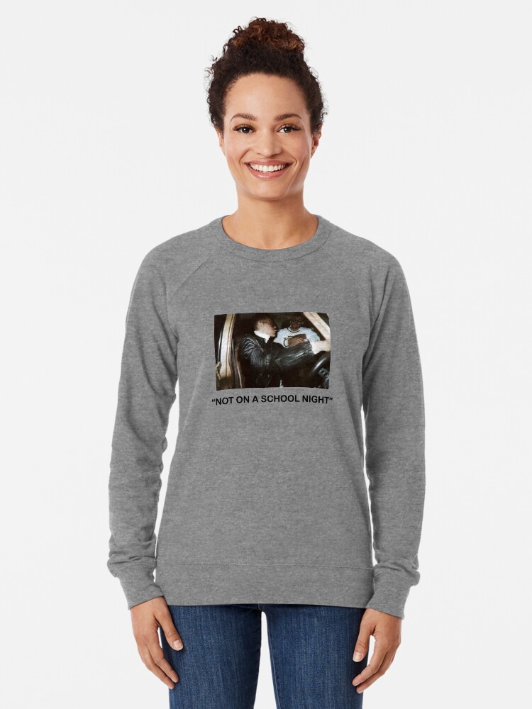 Not on a school night sweatshirt sales