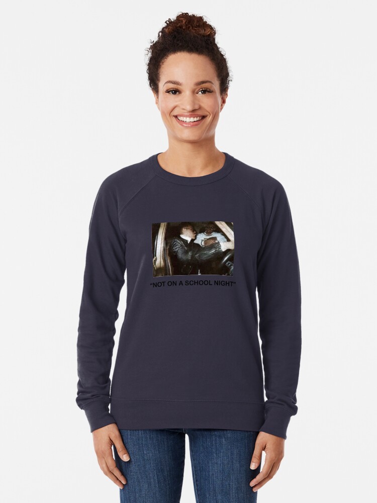 Not on a school night sweatshirt top