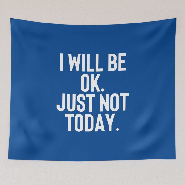 Item preview, I Will Be Ok Just Not Today #4 designed and sold by SalahBlt.