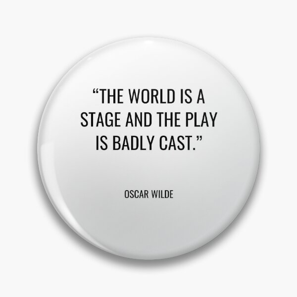 Item preview, Oscar Wilde - The world is a stage and the play is badly cast. designed and sold by SocraticQuotes.