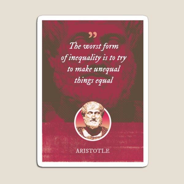 Item preview, Aristotle - The worst form of inequality is to try to make unequal things equal designed and sold by Syahrasi.