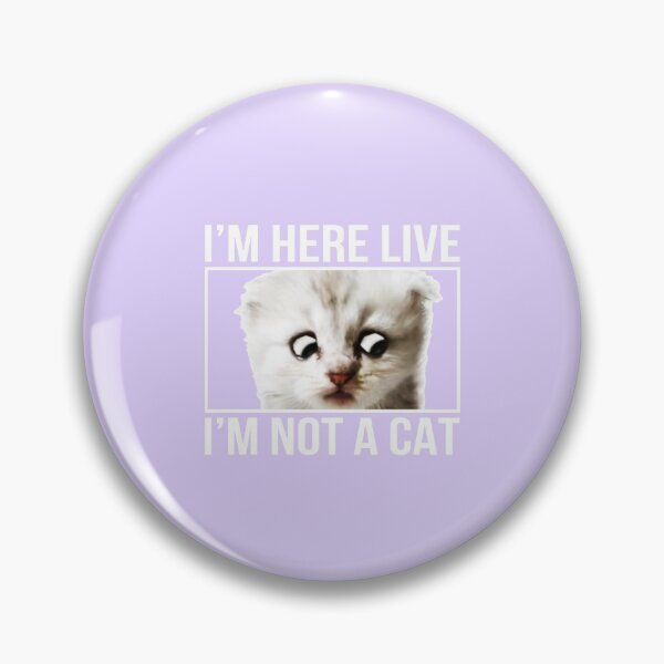 Item preview, I'm here live, I'm not a Cat! designed and sold by ZazasDesigns.